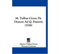 M. Tullius Cicero de Oratore Ad Q. Fratrem (1706) Cicero, Marcus Tullius (Auteur)