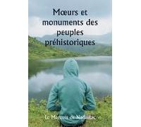 M¿Urs Et Monuments Des Peuples Préhistoriques