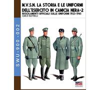 M.V.S.N. La storia e le uniformi dell’esercito in camicia nera - Vol. 2