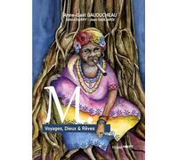 M.: Voyages, Dieux & Rêves