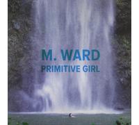 M Ward - Primitive Girl [Import]