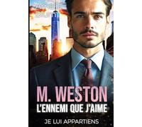 M. Weston, l’ennemi que j’aime: Je lui appartiens
