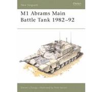 M1 Abrams Main Battle Tank, 1982-92, New Vanguard Series Peter Sarson, Steve Zaloga (Auteur)