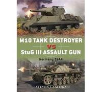 M10 Tank Destroyer vs StuG III Assault Gun by Steven J. Zaloga Steven J Zaloga (Auteur)