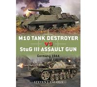 M10 Tank Destroyer vs StuG III Assault Gun by Steven J. Zaloga Steven J Zaloga (Auteur)