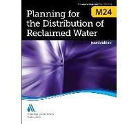 M24 Planning For The Distribution Of Reclaimed Water, Fourth Edition