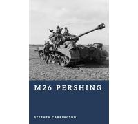 M26 Pershing: America's Late-War Heavy Tank