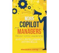 M365 Copilot pour Managers: Élevez Votre Leadership avec l'IA