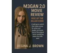 M3GAN 2.0 Movie Review: Rise of the Killer Code: A Bold Genre Switch That Trades Scares for Action and Laughs, but Leaves Fans of the Original Horror Wondering Where the Chills Went