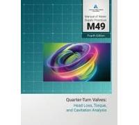 M49 Quarter-Turn Valves: Head Loss, Torque, And Cavitation Analysis, Fourth Edition