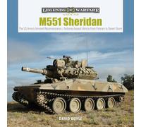 M551 Sheridan: The US Army's Armored Reconnaissance / Airborne Assault Vehicle from Vietnam to Desert Storm
