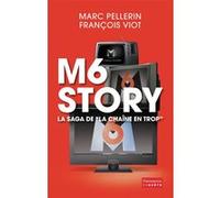 M6 story Marc Pellerin (Auteur), François Viot (Auteur), Bernard Violet (Auteur)