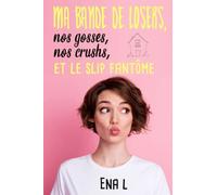 Ma bande de losers, nos gosses, nos crushs, et le slip fantôme