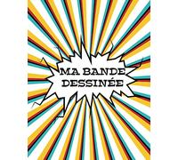 MA BANDE DESSINÉE: crée ta propre bande dessinée | 120 planches vierges (Pages avec des modèles différents) | BANDE DESSINEE A COMPLETER-100 PAGES-21,6x27,95cm