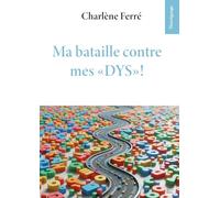 Ma Bataille Contre Mes "Dys" !