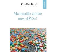 Ma Bataille Contre Mes "Dys" !