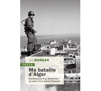 Ma bataille d'Alger: Confessions d’un Américain au coeur d’un drame français