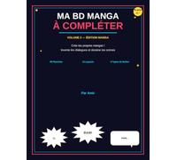 Ma BD Manga à Compléter : Crée Tes Propres Mangas !: Livre d'Activités Manga avec Bulles Vides, Speed Lines et Cases à Dessiner | 50+ Pages de Planches Manga Variées | Cadeau Original Enfants et Ados