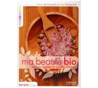 Ma Beauté Bio - Astuces, Recettes Et Conseils D'expert