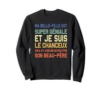 ma Belle Fille est Super géniale et Je suis Le Chanceux Sweatshirt