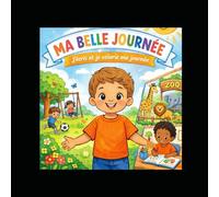 MA BELLE Journée: J’écris et je colorie ma journée