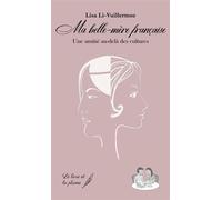 Ma belle-mère française Une amitié au-delà des cultures - Lisa Li-Vuillermoz - Le Livre Et La Plume - broché - Roman