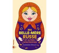 Ma belle-mère russe et autres catastrophes
