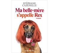Ma belle-mère s'appelle Rex – Les Éditions Albin Michel