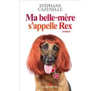 Ma belle-mère s'appelle Rex – Les Éditions Albin Michel