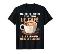 Ma Belle-Sœur C'est comme Le Café Cadeau Drôle Amour Famille T-Shirt