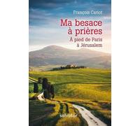Ma Besace À Prières - A Pied De Paris À Jérusalem