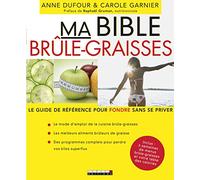 Ma bible brûle-graisses : le guide de référence pour fondre sans se priver