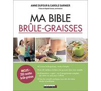 Ma bible brûle-graisses: Le guide de référence pour fondre sans se priver