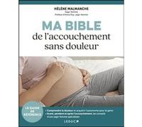 Ma Bible de l’accouchement sans douleur Hélène Malmanche (Auteur), Anna Roy (Préface)