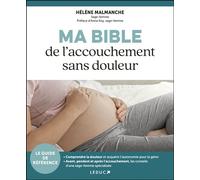Ma Bible de l’accouchement sans douleur - Hélène Malmanche - Leduc S. - broché - Guide
