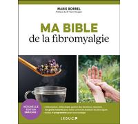 Ma bible de la fibromyalgie Inclus 4 programmes - Marie Borrel - Leduc S. - broché - Guide
