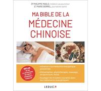 Ma bible de la médecine chinoise: inclus plus de 150 illustrations de points d'énergie à stimuler
