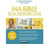 Ma bible de la méthode Coué Luc Teyssier d'Orfeuil (Auteur), Jacques Lecompte (Préface)