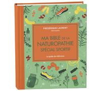 Ma bible de la naturopathie spécial sportif - édition de luxe Le guide de référence pour améliorer vos performances et ne plus vous blesser - Frédérique Laurent - Leduc S. - relié - Guide