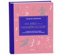 Ma bible de la numérologie - édition de luxe: Le guide de référence complet sur les nombres et leur pouvoir symbolique