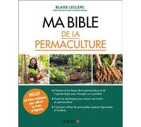 Ma bible de la permaculture Pour que la coopération remplace la compétition - Blaise Leclerc - Leduc S. - broché - Guide