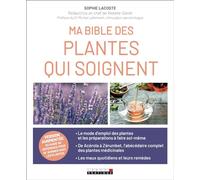 Ma bible de la phytothérapie: Le guide de référence pour se soigner avec les plantes