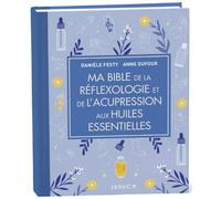 Ma Bible de la réflexologie et de l'acupression aux huiles essentielles - édition de luxe Edition de luxe - Danièle Festy - Leduc S. - broché - Guide