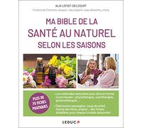 Ma Bible de la santé au naturel selon les saisons