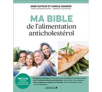 Ma bible de l'alimentation anticholestérol Prévenir et soigner le cholestérol grâce à l'alimentation et l'exercice - Anne Dufour - Leduc S. - broché - Guide