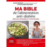 Ma Bible de l'alimentation antidiabète - Spéciale cétogène et hypotoxique - Olivia Charlet - Leduc S. - broché - Guide