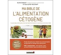 Ma bible de l'alimentation cétogène: Plus de gras zéro sucre pour santé retrouvée et un cerveau en pleine forme