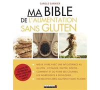 Ma bible de l'alimentation sans gluten Le guide de référence pour conciler plaisir et santé - Carole Garnier - Leduc S. - broché - Guide