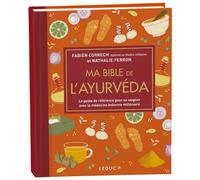 Ma bible de l'Ayurvéda - édition de luxe Le guide de référence pour se soigner avec la médecine indienne millénaire - Fabien Correch - Leduc S. - relié - Beau livre