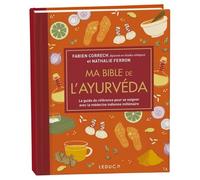 Ma Bible De L'ayurvéda - Le Guide De Référence Pour Se Soigner Avec La Médecine Indienne Millénaire
